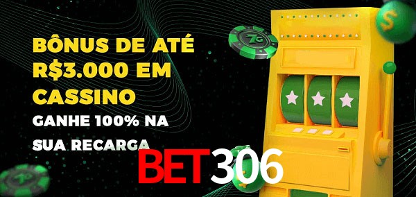 bet306 melhor bônus de depósito